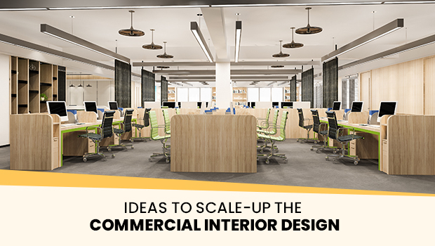Ideas To Scale-Up The Commercial Interior Design