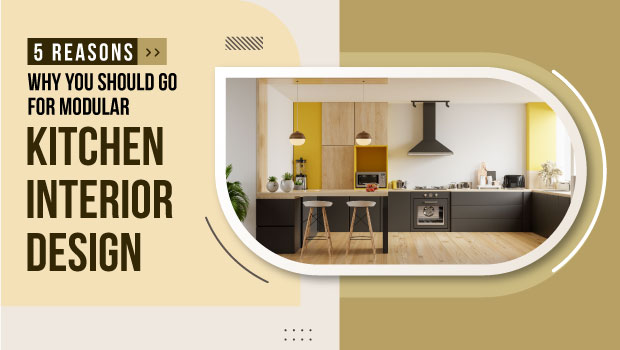 5 Reasons You Should Go For Modular Kitchen Interior Design.