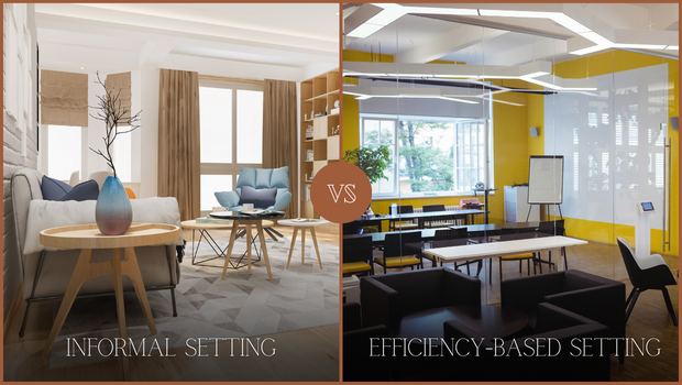 Informal Setting Vs. Efficiency-based Setting interior design