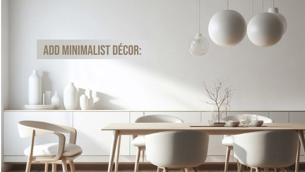 Add Minimalist Décor: